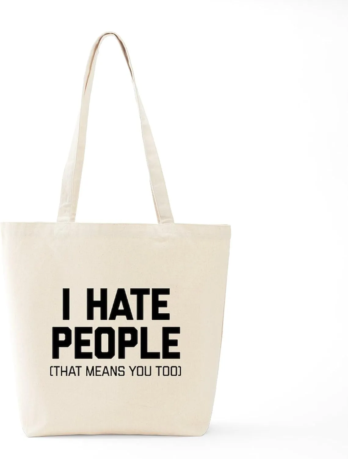 CafePress I Hate People That Means You Too Tote Bag Natural Canvas Tote Bag, Reusable Shopping Bag